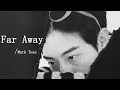 【MV】Far Away - Mark Tuan『so when you get lonely，and you're frozen too』【動態歌詞】
