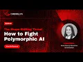 The Shape Shifting Threat How to Fight Polymorphic AI Malware