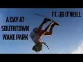 A DAY AT SOUTHTOWN WAKE PARK ft JB O NEILL - RAW