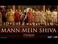 Mann Mein Shiva - Panipat | Arjun Kapoor \u0026 Kriti Sanon | Ajay - Atul | Ashutosh Gowariker