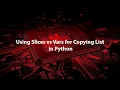 6 Using Slices vs Vars for Copying List in Python