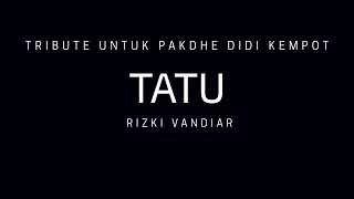 Download Tatu - Didi Kempot By Rizki Vandiar [Tribute untuk Pakdhe Didi Kempot] MP3