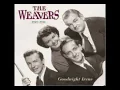 Goodnight Irene - The Weavers - (Lyrics needed)