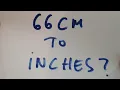 66 cm to inches