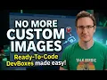 No more custom images Time to use customizations instead for Microsoft Dev Box