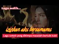 Lagu sedih bikin nangis | Izinkan aku bersamamu
