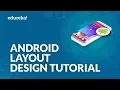 Android Layout Design Tutorial Android UI Design Explained Android Studio Tutorial Edureka