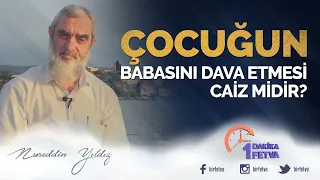 Çocuğun babasını dava etmesi caiz midir?