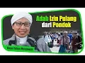 Adab Izin Pulang dari Pondok - Buya Yahya Menjawab