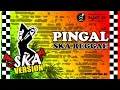 Download Lagu Pingal - SKA Reggae Version