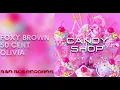 Foxy Brown - Candy Shop ft. 50 Cent & Olivia(AUDIO)[MASHUP]