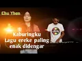 Download Lagu KABURINGKU by Chu Yhen , Lagu ereke terbaru paling Enak didengar