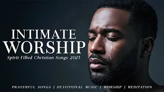 Hear My Cry Oh Lord Intimate Anointed Worship Songs 2025 For Healing Divine Encounters 