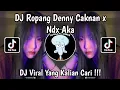 Lagu DJ ROPANG DENNY CAKNAN X NDX AKA BREAKBEAT VIRAL TIKTOK TERBARU 2025 MENGKANE YANG KALIAN CARI !!!