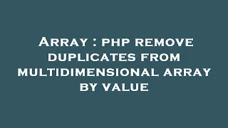 Array php remove duplicates from multidimensional array by value