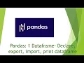 Pandas 1 Dataframe - Declare export import print dataframe