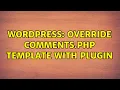 Wordpress Override comments php template with plugin