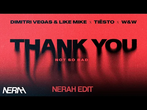 Download MP3 Dimitri Vegas \u0026 Like Mike x Tiësto x W\u0026W Feat. Dido - Thank You (Not So Bad) [NERAH Festival Edit]