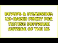 DevOps SysAdmins US-based proxy for testing software outside of the US 2 Solutions