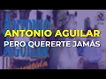 Lagu Antonio Aguilar - Pero Quererte Jamás (Audio Oficial)