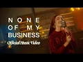 Download Lagu shazza – None Of My Business (Official Music Video)
