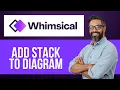 How to Add Stack to Diagram in Whimsical Step by Step Whimsical Tutorial