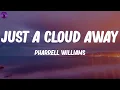 Pharrell Williams - Just a Cloud Away (Lyrics)