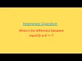 Difference between Operator and equals Method equals