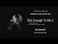 Download Lagu Sick Enough To Die (Part 2) - MC Mong Ft. Sweden Laundry [Vietsub + Engsub + Lyrics]
