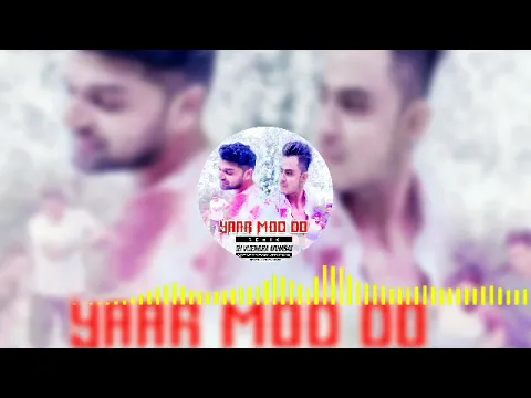 Download MP3 Yaar Mod Do (Remix)- Dj Vijendra Mumbai