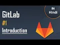 GitLab Tutorial in Hindi Introduction and Getting Started Easy Explanation
