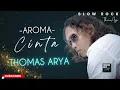 Download Lagu THOMAS ARYA - Aroma Cinta (Lirik)