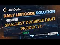 LeetCode 3345 Smallest Divisible Digit Product I Python Easy Step-by-Step Explanation