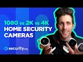 1080 vs 2K vs 4K Security Camera Resolution