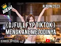 Download Lagu Dj full fyp Tik Tok melodinya bikin goyang [ 2023 ]