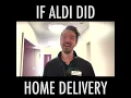 IF ALDI DID HOME DELIVERY