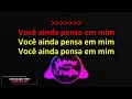 VOCÊ AINDA PENSA EM MIM - KARAOKÊ - SERESTA DO RASTA E OSVALDO SILVA