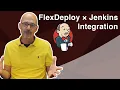 How Does FlexDeploy Integrate with Jenkins Flexagon