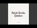 Lagu Peluk Diriku Sendiri