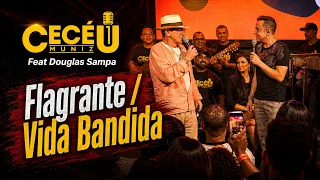 Cecéu Muniz, @DouglasSampa - Flagrante / Vida Bandida [25 Anos - Ao Vivo]