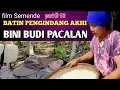 film semende BATIN PENGINDANG AKHI part10-BINI BUDI PACALAN