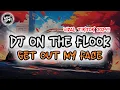 Download Lagu DJ ON THE FLOOR X GET OUT MY FACE SLOW MENGKANE VIRAL TIKTOK