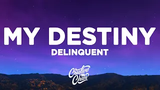 Delinquent - My Destiny (Slowed) | Baby you're just my destiny