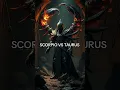 Scorpio vs Taurus