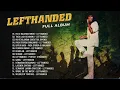 Yang Terbaik Dari Lefthanded _ Lefthanded Full Album Terbaik _ Ku Di Halaman Rindu//Keadilan//Seruan