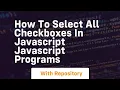 How to select all checkboxes in javascript javascript programs