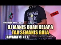 Download Lagu DJ MANIS BUAH KELAPA TAK SEMANIS GULA VIRAL TIKTOK | DJ JAWARA CINTA 2021 FULL BASS