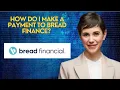 How do I make a payment to Bread finance