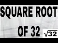 SQUARE ROOT OF 32