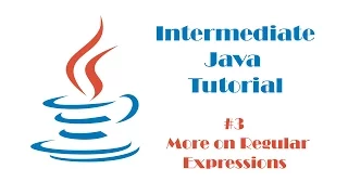Intermediate Java Tutorial - More on Regular Expressions Regex